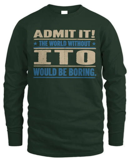 ITO TP68-K2-968 – Personalized Funny Quote Apparel “The World Without NAME Would Be Boring” - Men's Long Sleeved T-Shirt - Forest Green