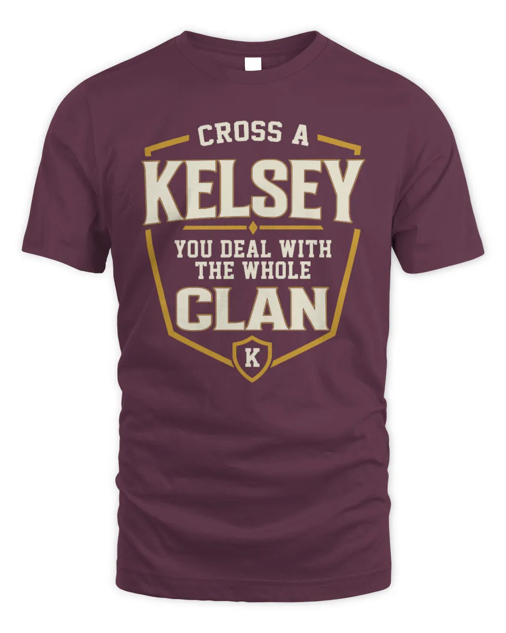 KELSEY NT1-K008 Cross A/An NAME, You Deal With the Whole Clan | Personalized Vintage T-Shirt - Unisex Standard T-Shirt - Maroon