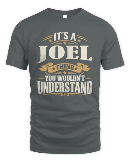 JOEL P08 TH51 - Personalized “It’s a/an [NAME] Thing – You Wouldn’t Understand” Shirt - Unisex Standard T-Shirt - Charcoal