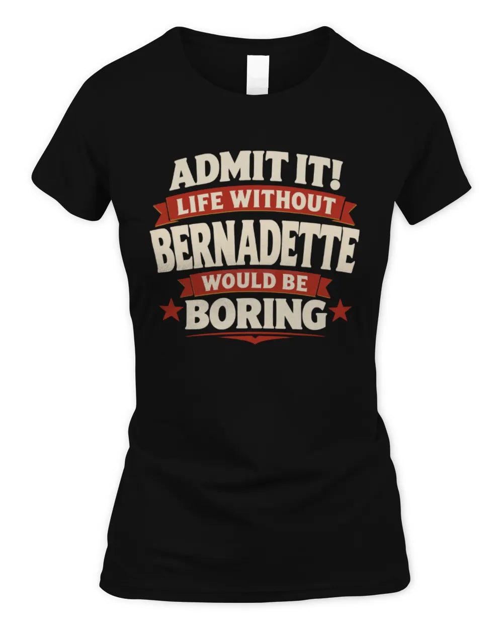BERNADETTE P4 KT003 Personalized Funny Quote Apparel “Life Without NAME Would Be Boring” - Women's Standard T-Shirt - Black