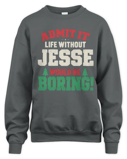 JESSE P5 TH08 Christmas T-Shirt – “Life Without NAME Would Be Boring” - Unisex Sweatshirt - Charcoal
