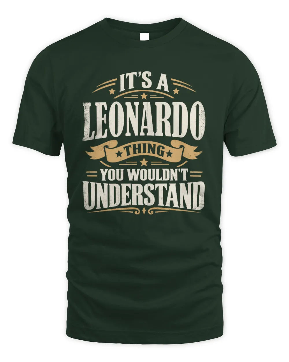LEONARDO P08 TH51 - Personalized “It’s a/an [NAME] Thing – You Wouldn’t Understand” Shirt - Unisex Standard T-Shirt - Forest Green