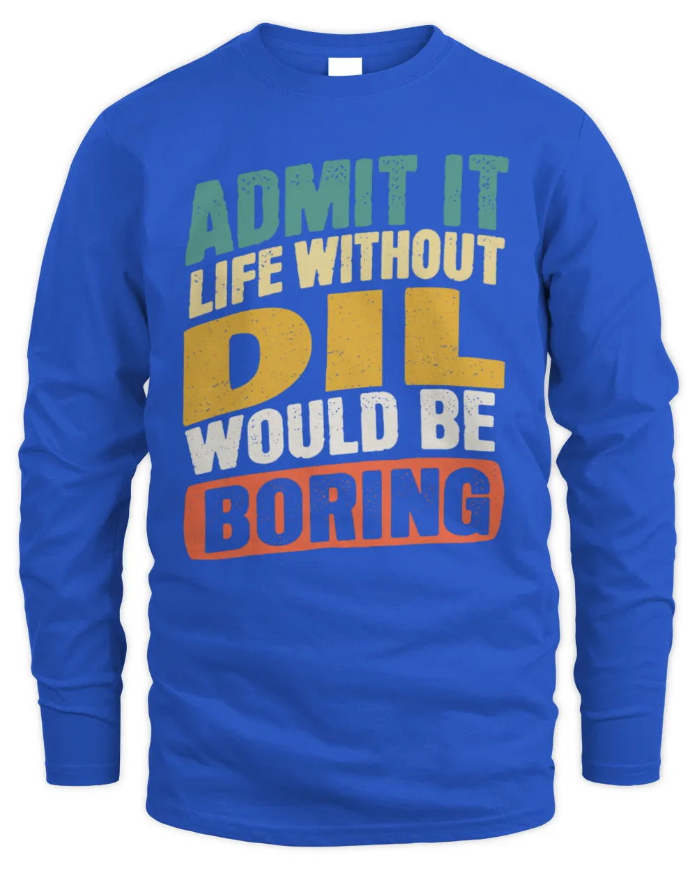 DIL TP88-K4-229
Personalized Funny Quote Apparel “Life Without NAME Would Be Boring” - Men's Long Sleeved T-Shirt - Royal
