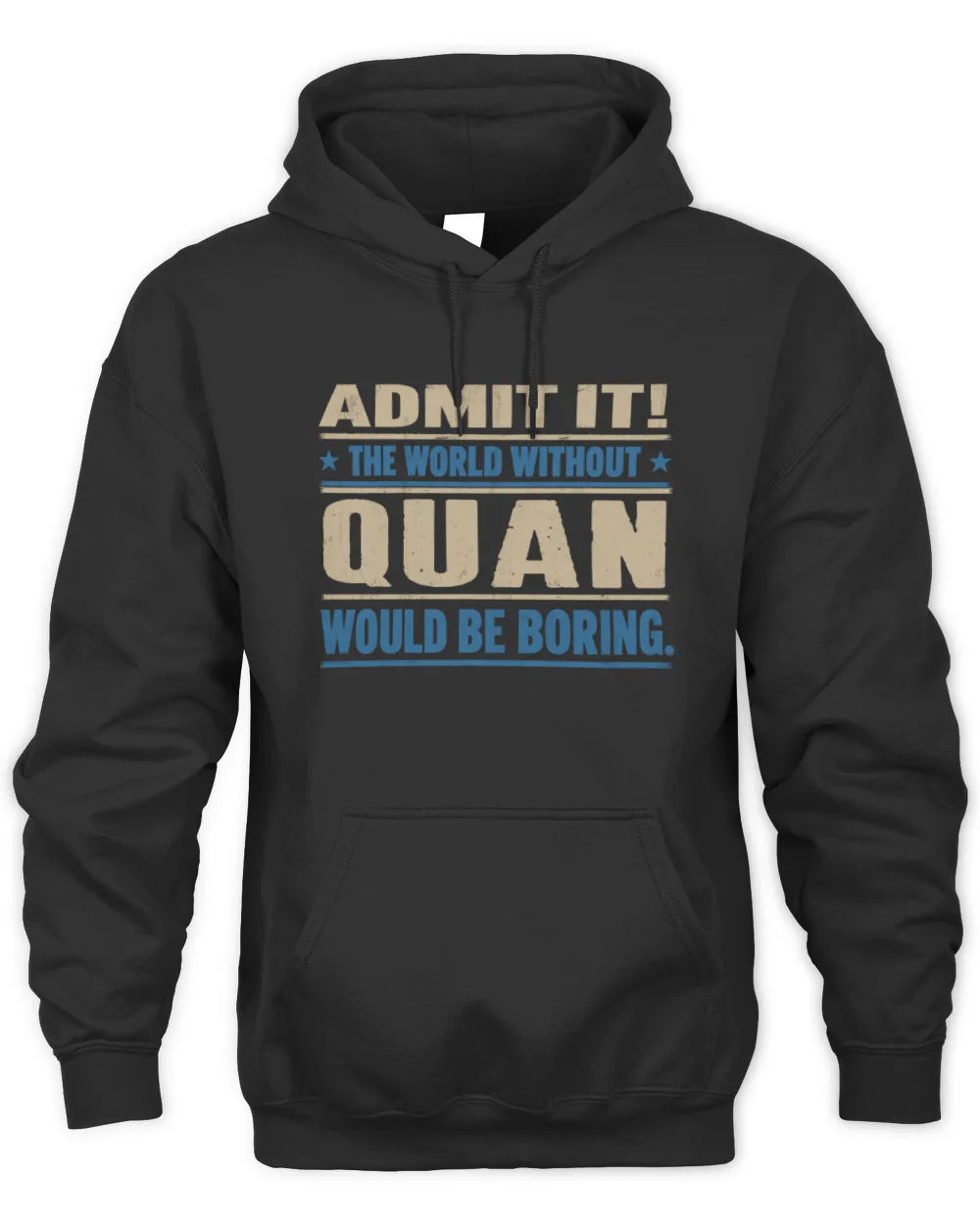 QUAN TP68-K2-968 – Personalized Funny Quote Apparel “The World Without NAME Would Be Boring” - Unisex Hoodie - Black
