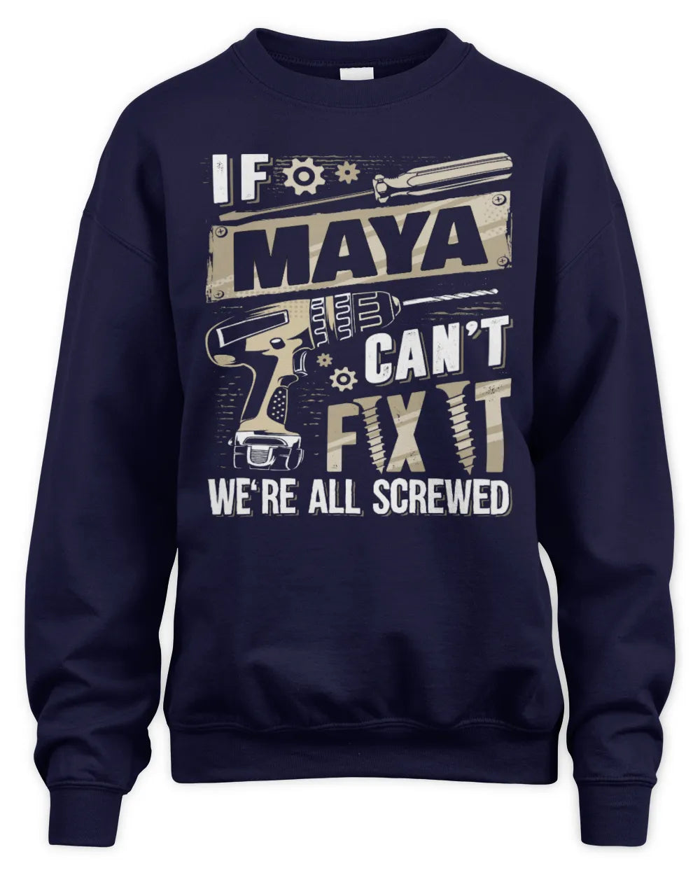 MAYA TX03 P02 - Personalized Handyman Mechanic Shirt “If NAME Can’t Fix It, We’re All Screwed” - Unisex Sweatshirt - Navy