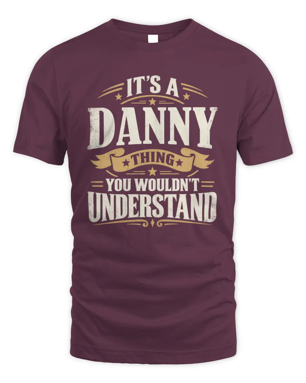 DANNY P08 TH51 - Personalized “It’s a/an [NAME] Thing – You Wouldn’t Understand” Shirt - Unisex Standard T-Shirt - Maroon