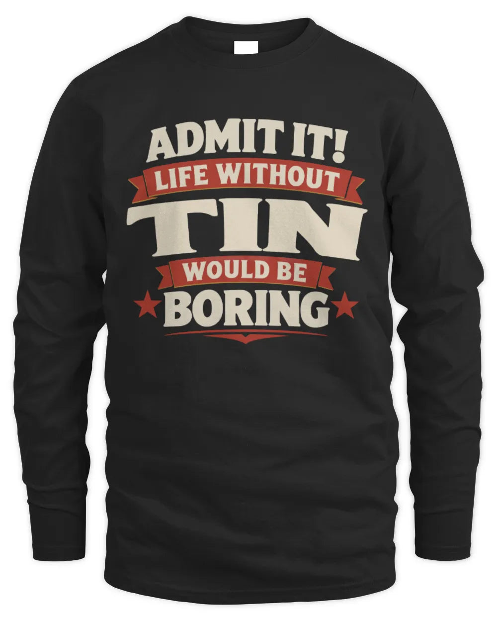 TIN P4 KT003 Personalized Funny Quote Apparel “Life Without NAME Would Be Boring” - Men's Long Sleeved T-Shirt - Black
