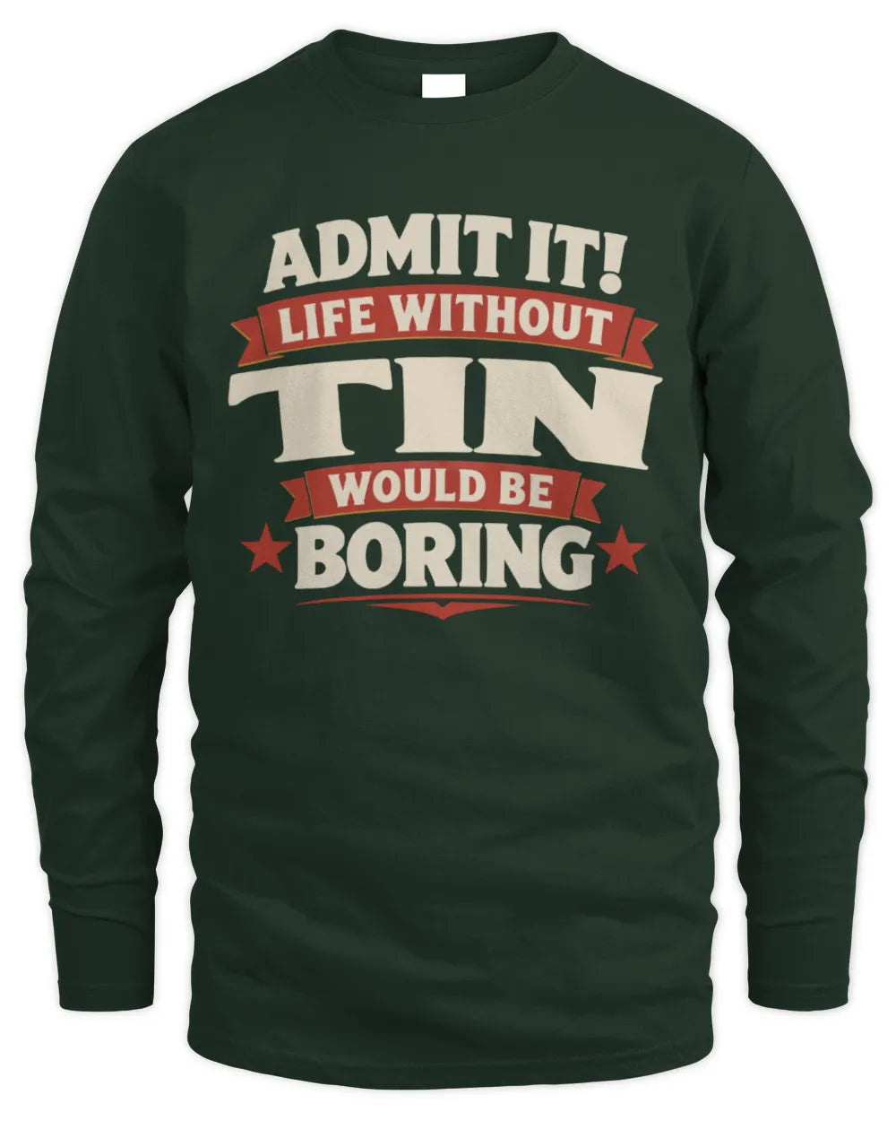 TIN P4 KT003 Personalized Funny Quote Apparel “Life Without NAME Would Be Boring” - Men's Long Sleeved T-Shirt - Forest Green
