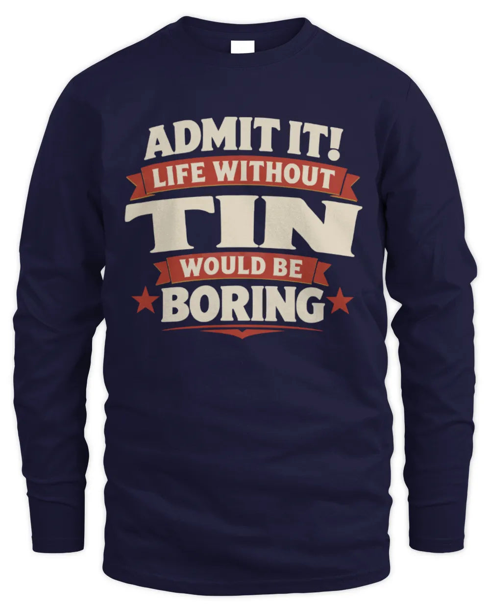 TIN P4 KT003 Personalized Funny Quote Apparel “Life Without NAME Would Be Boring” - Men's Long Sleeved T-Shirt - Navy