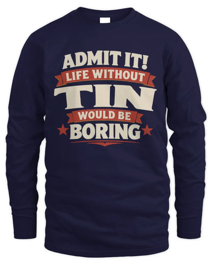 TIN P4 KT003 Personalized Funny Quote Apparel “Life Without NAME Would Be Boring” - Men's Long Sleeved T-Shirt - Navy