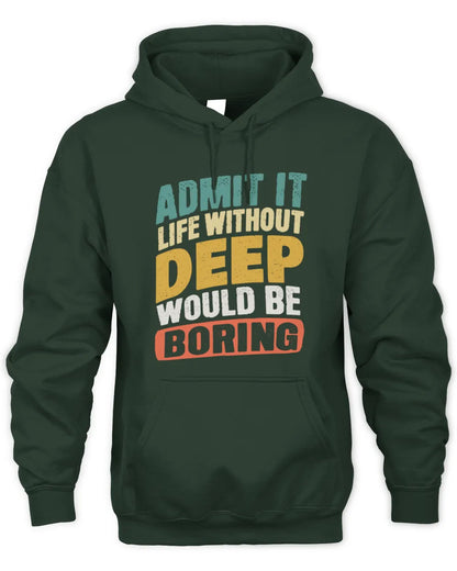 DEEP TP88-K4-229
Personalized Funny Quote Apparel “Life Without NAME Would Be Boring” - Unisex Hoodie - Forest Green