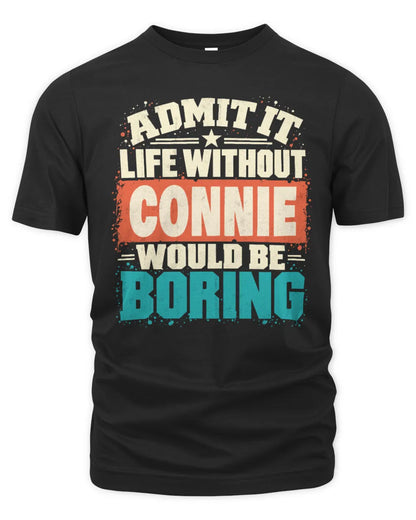 CONNIE P02-TH11-226 Personalized Admit It Life Without [Name] Would Be Boring T-Shirt - Custom Name Funny Gift - Unisex Standard T-Shirt - Black