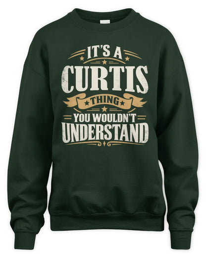 CURTIS P08 TH51 - Personalized “It’s a/an [NAME] Thing – You Wouldn’t Understand” Shirt - Unisex Sweatshirt - Forest Green