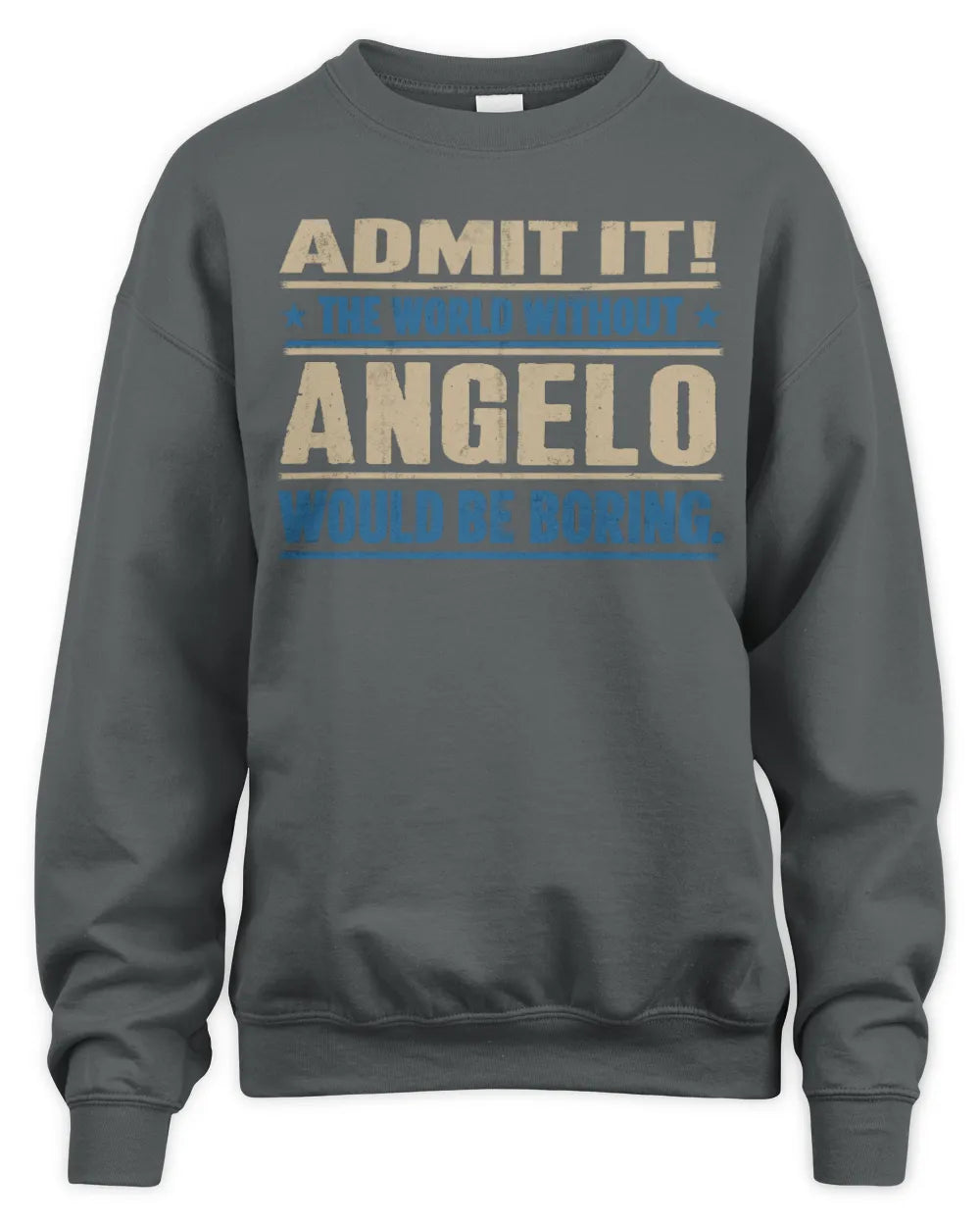 ANGELO TP68-K2-968 – Personalized Funny Quote Apparel “The World Without NAME Would Be Boring” - Unisex Sweatshirt - Charcoal