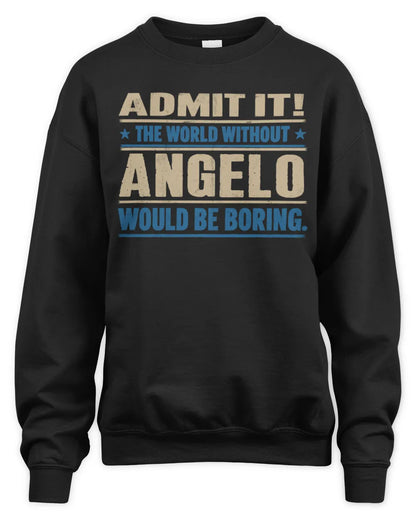 ANGELO TP68-K2-968 – Personalized Funny Quote Apparel “The World Without NAME Would Be Boring” - Unisex Sweatshirt - Black