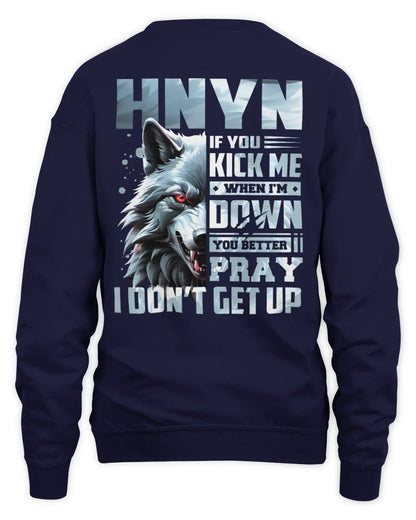 HNYN AP62-K4-666 - Personalized Fierce Wolf Quote Apparel “If You Kick Me When I’m Down, You Better Pray I Don’t Get Up” - Unisex Sweatshirt - Navy