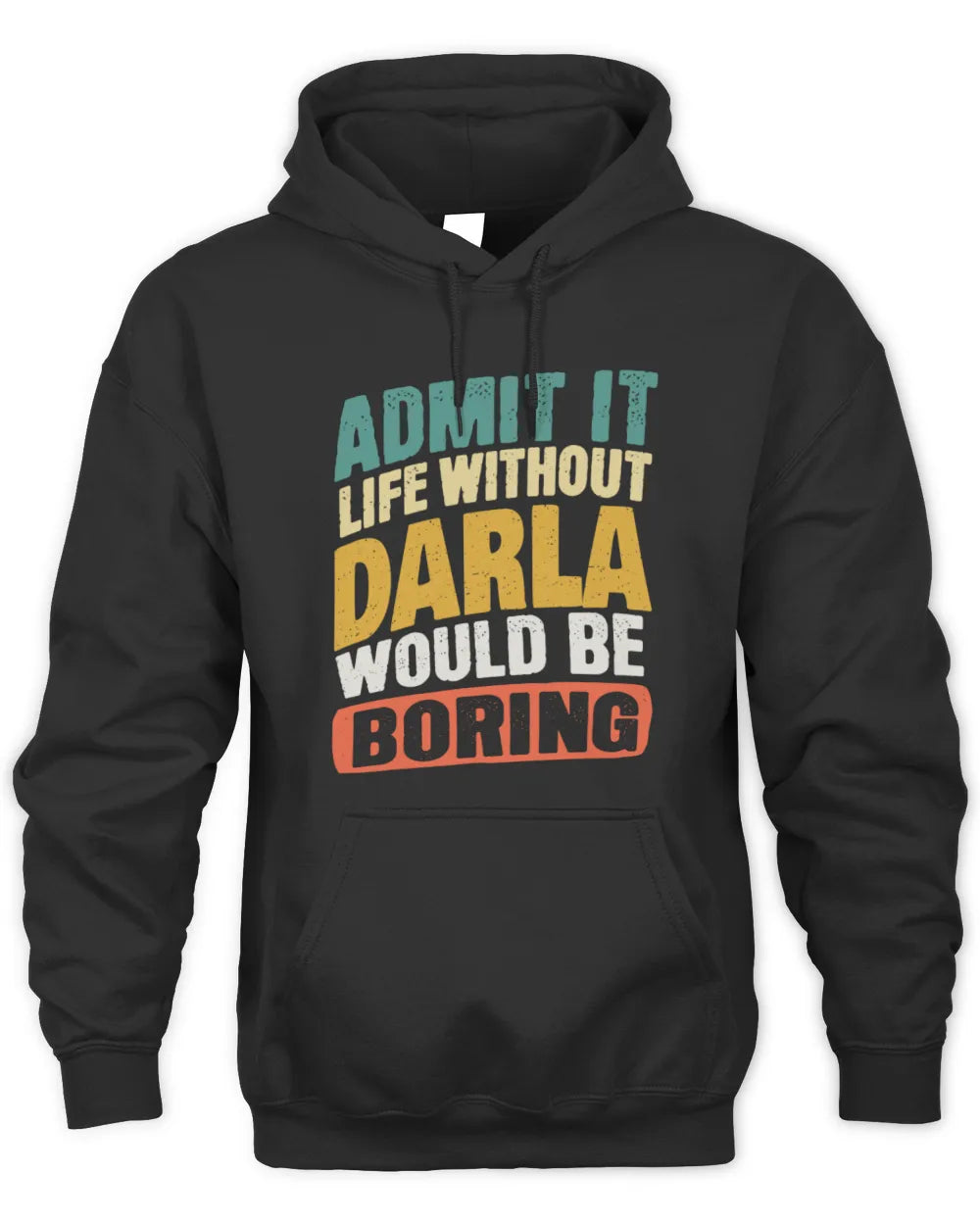 DARLA TP88-K4-229
Personalized Funny Quote Apparel “Life Without NAME Would Be Boring” - Unisex Hoodie - Black