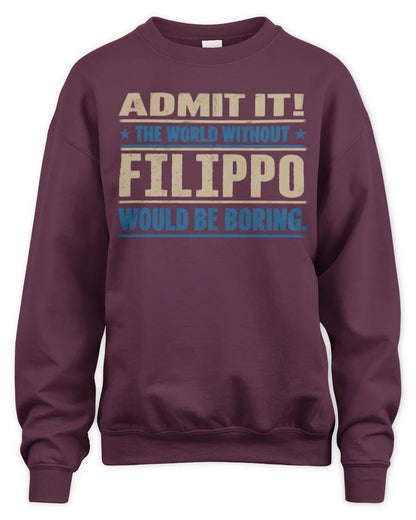 FILIPPO TP68-K2-968 – Personalized Funny Quote Apparel “The World Without NAME Would Be Boring” - Unisex Sweatshirt - Maroon