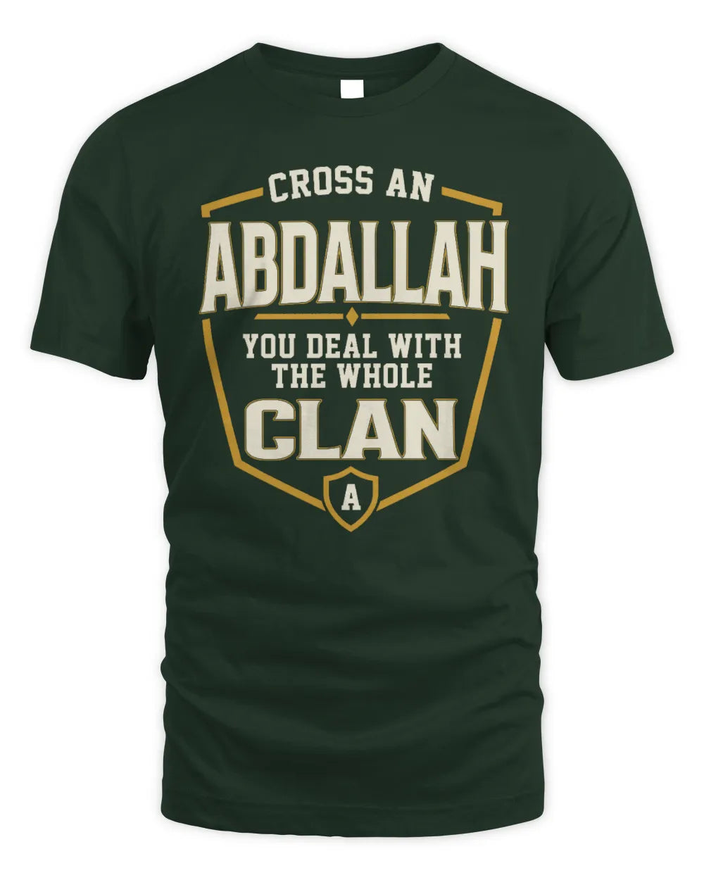 ABDALLAH NT1-K008 Cross A/An NAME, You Deal With the Whole Clan | Personalized Vintage T-Shirt - Unisex Standard T-Shirt - Forest Green