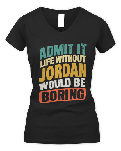JORDAN TP88-K4-229
Personalized Funny Quote Apparel “Life Without NAME Would Be Boring” - Women's V-Neck T-Shirt - Black