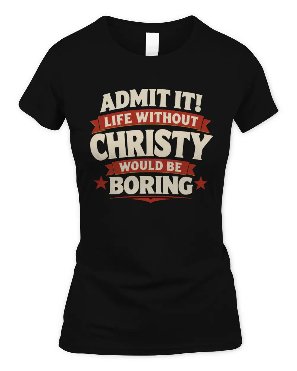 CHRISTY P4 KT003 Personalized Funny Quote Apparel “Life Without NAME Would Be Boring” - Women's Standard T-Shirt - Black