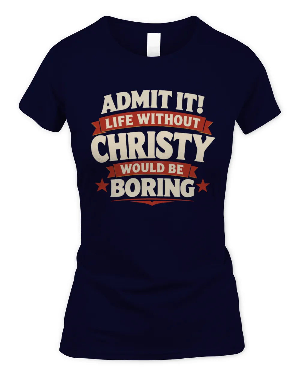 CHRISTY P4 KT003 Personalized Funny Quote Apparel “Life Without NAME Would Be Boring” - Women's Standard T-Shirt - Navy