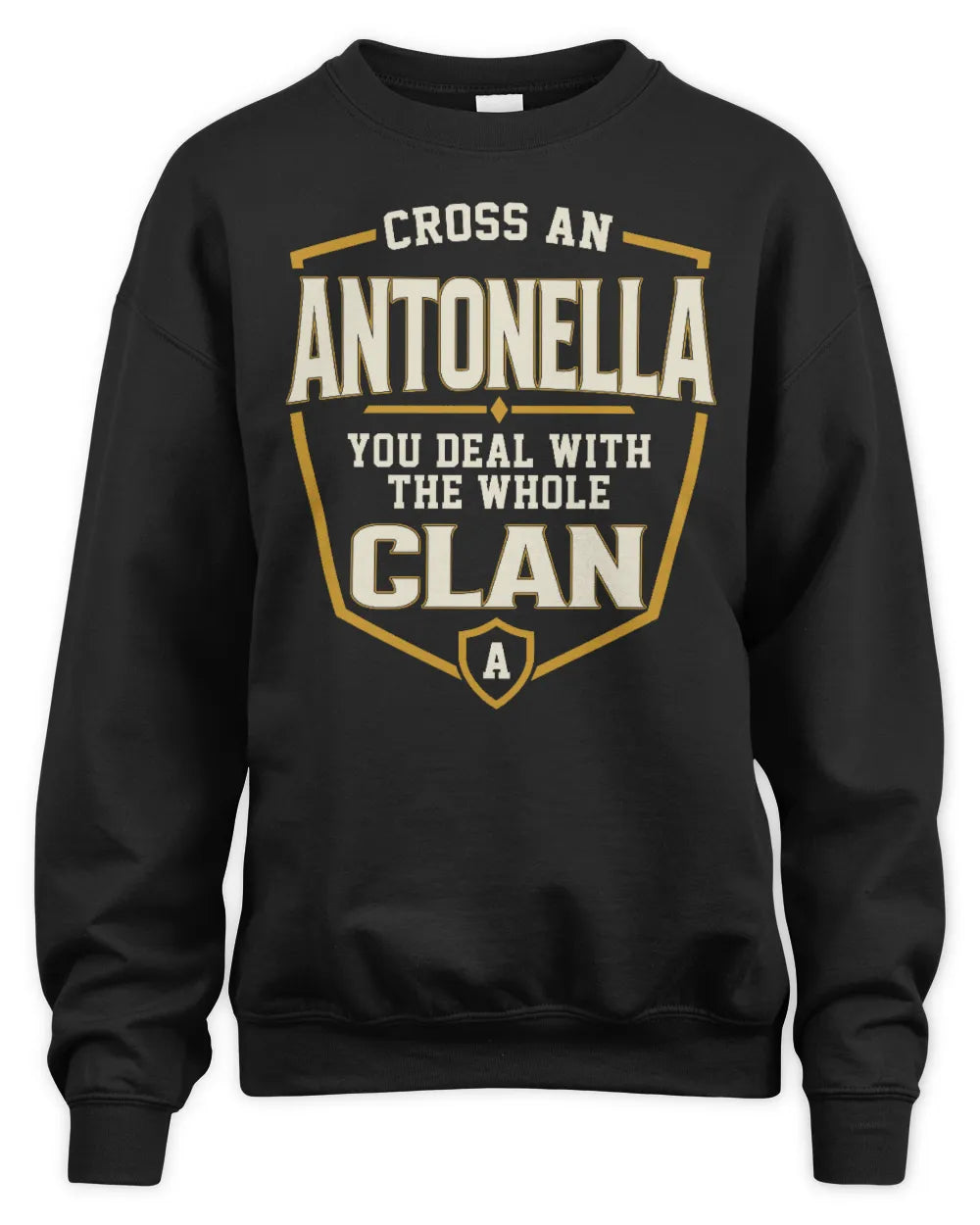 ANTONELLA NT1-K008 Cross A/An NAME, You Deal With the Whole Clan | Personalized Vintage T-Shirt - Unisex Sweatshirt - Black
