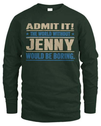 JENNY TP68-K2-968 – Personalized Funny Quote Apparel “The World Without NAME Would Be Boring” - Men's Long Sleeved T-Shirt - Forest Green
