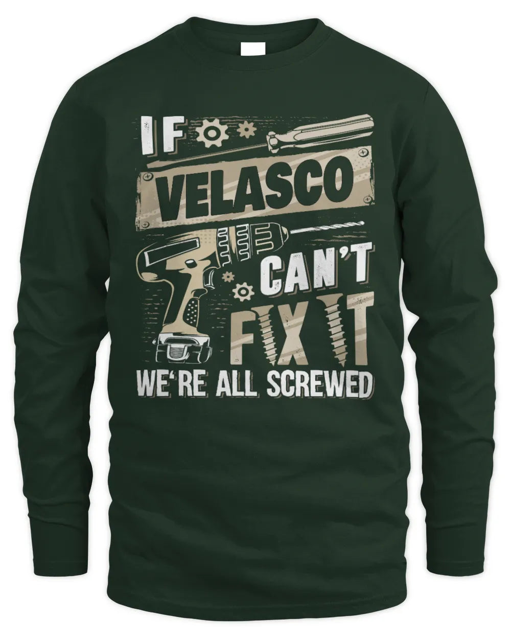 VELASCO TX03 P02 - Personalized Handyman Mechanic Shirt “If NAME Can’t Fix It, We’re All Screwed” - Men's Long Sleeved T-Shirt - Forest Green