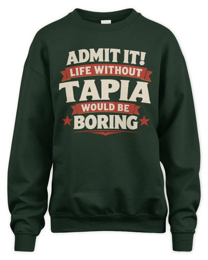 TAPIA P4 KT003 Personalized Funny Quote Apparel “Life Without NAME Would Be Boring” - Unisex Sweatshirt - Forest Green