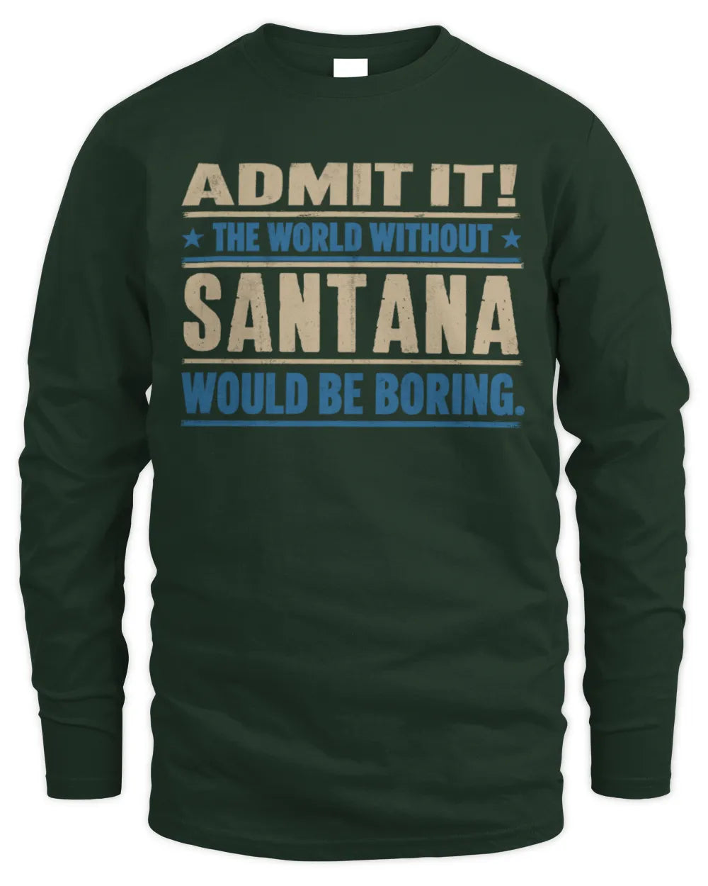 SANTANA TP68-K2-968 – Personalized Funny Quote Apparel “The World Without NAME Would Be Boring” - Men's Long Sleeved T-Shirt - Forest Green
