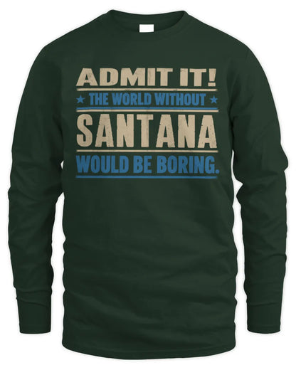 SANTANA TP68-K2-968 – Personalized Funny Quote Apparel “The World Without NAME Would Be Boring” - Men's Long Sleeved T-Shirt - Forest Green