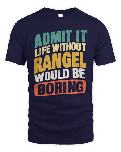 RANGEL TP88-K4-229
Personalized Funny Quote Apparel “Life Without NAME Would Be Boring” - Unisex Standard T-Shirt - Navy