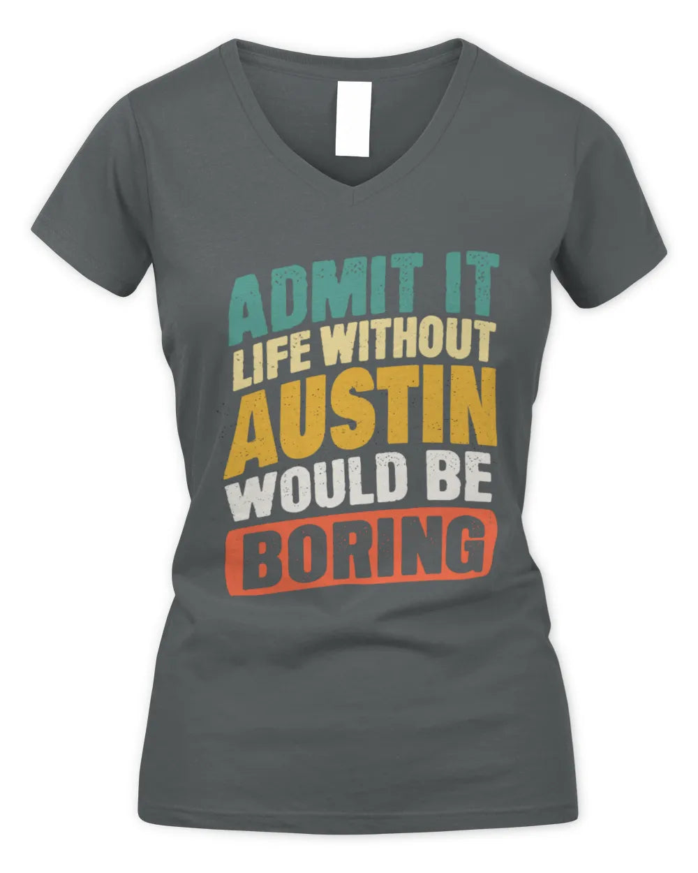 AUSTIN TP88-K4-229
Personalized Funny Quote Apparel “Life Without NAME Would Be Boring” - Women's V-Neck T-Shirt - Charcoal