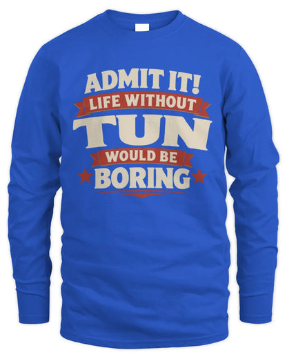 TUN P4 KT003 Personalized Funny Quote Apparel “Life Without NAME Would Be Boring” - Men's Long Sleeved T-Shirt - Royal