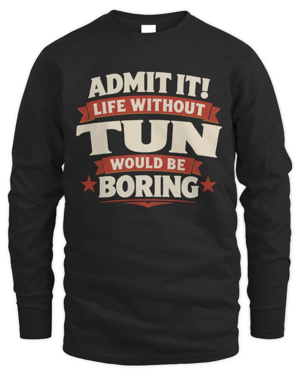 TUN P4 KT003 Personalized Funny Quote Apparel “Life Without NAME Would Be Boring” - Men's Long Sleeved T-Shirt - Black