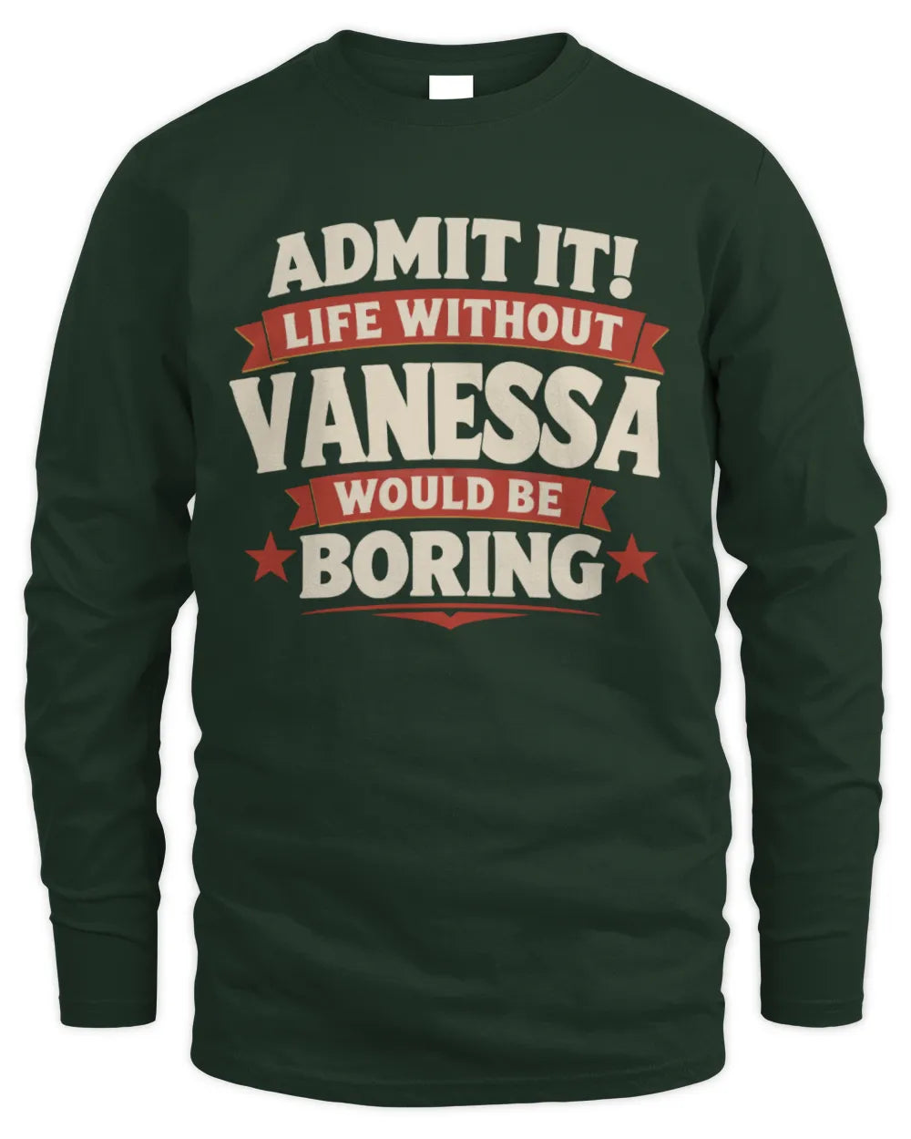 VANESSA P4 KT003 Personalized Funny Quote Apparel “Life Without NAME Would Be Boring” - Men's Long Sleeved T-Shirt - Forest Green