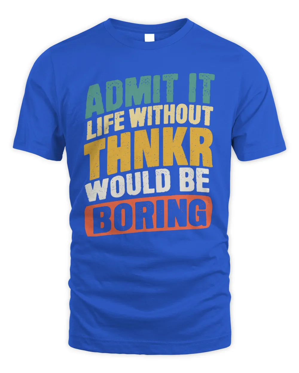 THNKR TP88-K4-229
Personalized Funny Quote Apparel “Life Without NAME Would Be Boring” - Unisex Standard T-Shirt - Royal