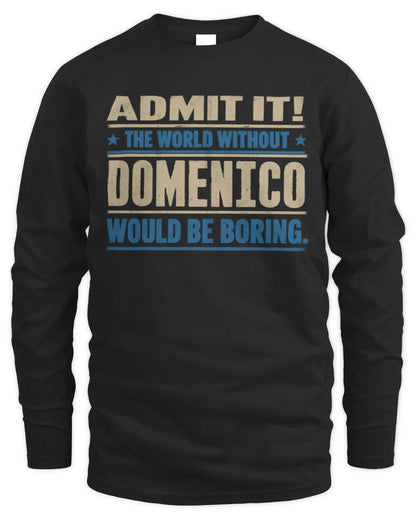 DOMENICO TP68-K2-968 – Personalized Funny Quote Apparel “The World Without NAME Would Be Boring” - Men's Long Sleeved T-Shirt - Black