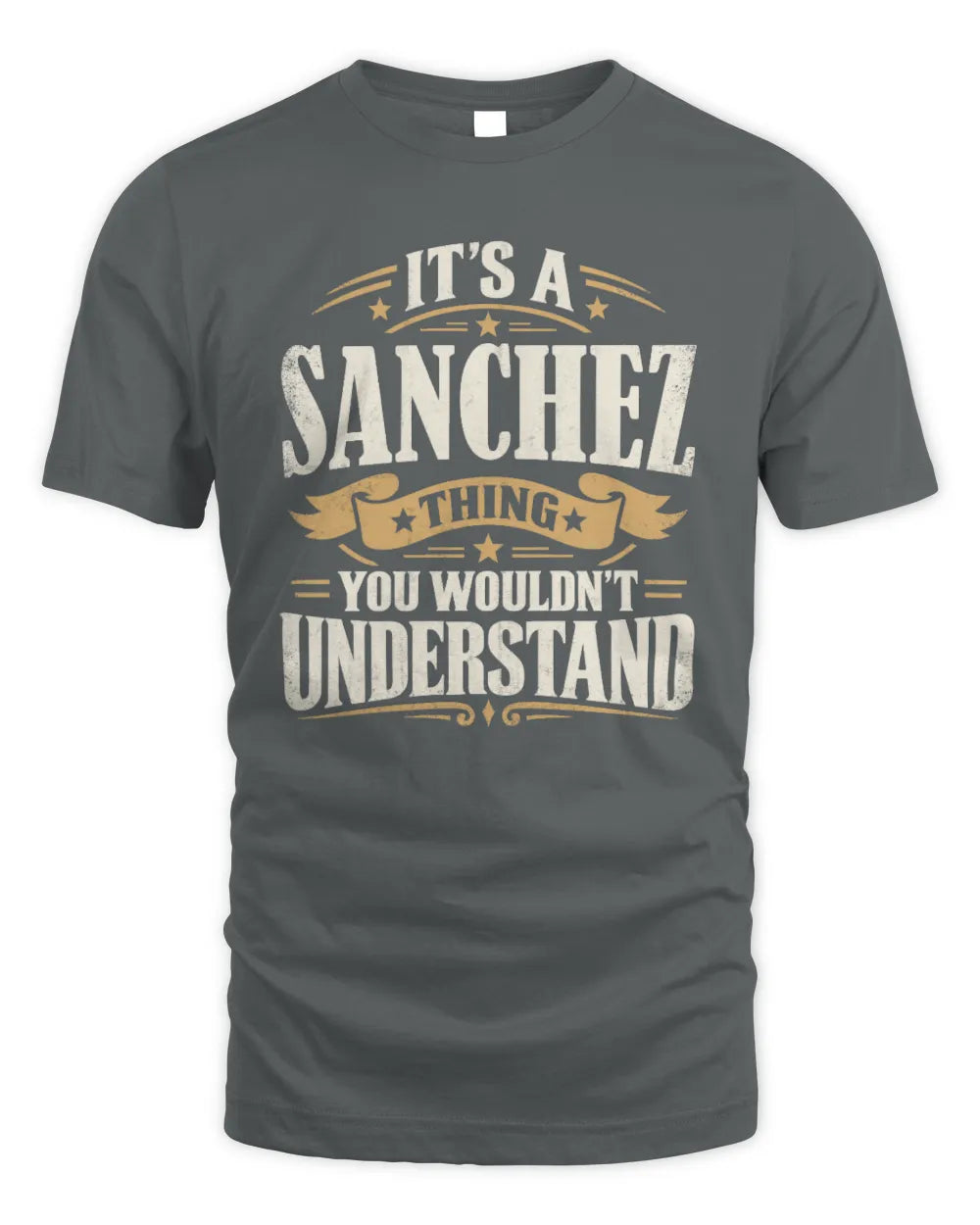 SANCHEZ P08 TH51 - Personalized “It’s a/an [NAME] Thing – You Wouldn’t Understand” Shirt - Unisex Standard T-Shirt - Charcoal