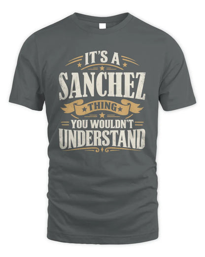 SANCHEZ P08 TH51 - Personalized “It’s a/an [NAME] Thing – You Wouldn’t Understand” Shirt - Unisex Standard T-Shirt - Charcoal