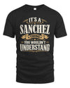 SANCHEZ P08 TH51 - Personalized “It’s a/an [NAME] Thing – You Wouldn’t Understand” Shirt