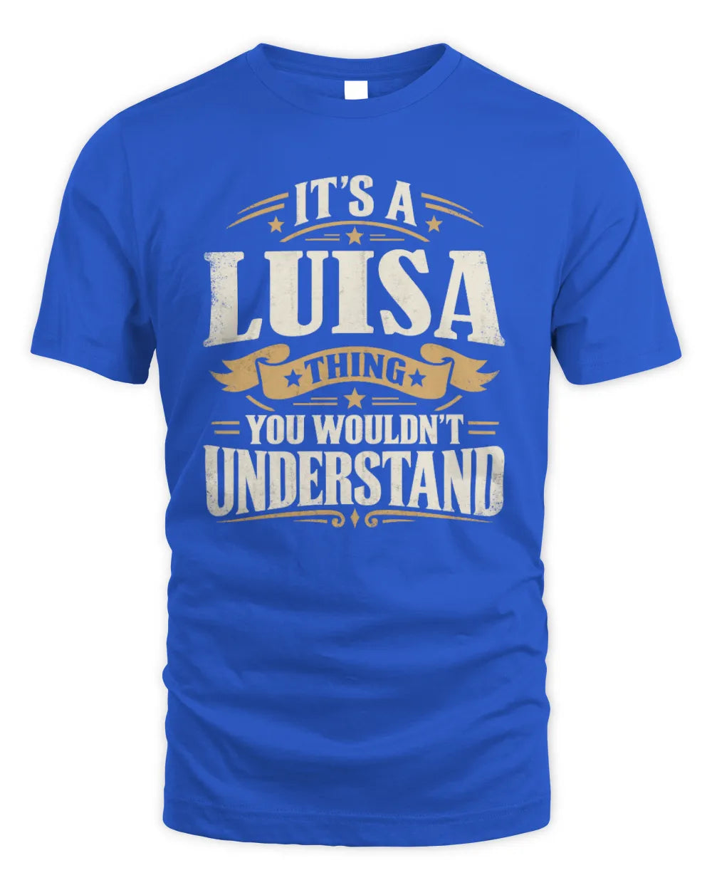 LUISA P08 TH51 - Personalized “It’s a/an [NAME] Thing – You Wouldn’t Understand” Shirt - Unisex Standard T-Shirt - Royal