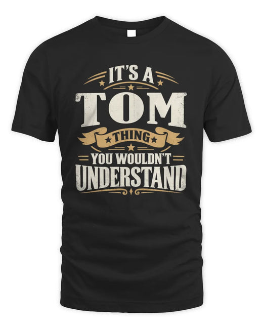 TOM P08 TH51 - Personalized “It’s a/an [NAME] Thing – You Wouldn’t Understand” Shirt