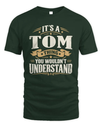 TOM P08 TH51 - Personalized “It’s a/an [NAME] Thing – You Wouldn’t Understand” Shirt - Unisex Standard T-Shirt - Forest Green