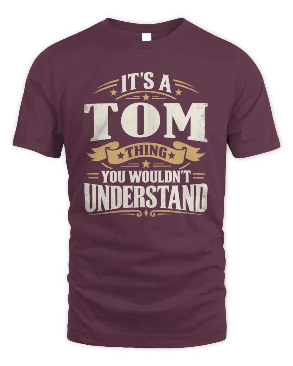 TOM P08 TH51 - Personalized “It’s a/an [NAME] Thing – You Wouldn’t Understand” Shirt - Unisex Standard T-Shirt - Maroon