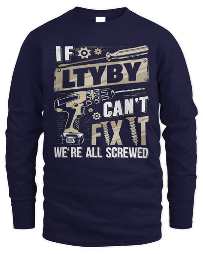 LTYBY TX03 P02 - Personalized Handyman Mechanic Shirt “If NAME Can’t Fix It, We’re All Screwed” - Men's Long Sleeved T-Shirt - Navy