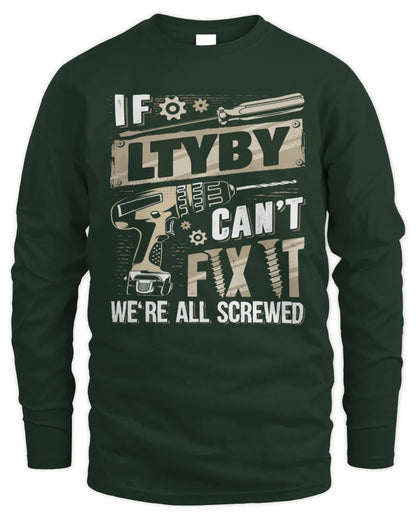 LTYBY TX03 P02 - Personalized Handyman Mechanic Shirt “If NAME Can’t Fix It, We’re All Screwed” - Men's Long Sleeved T-Shirt - Forest Green