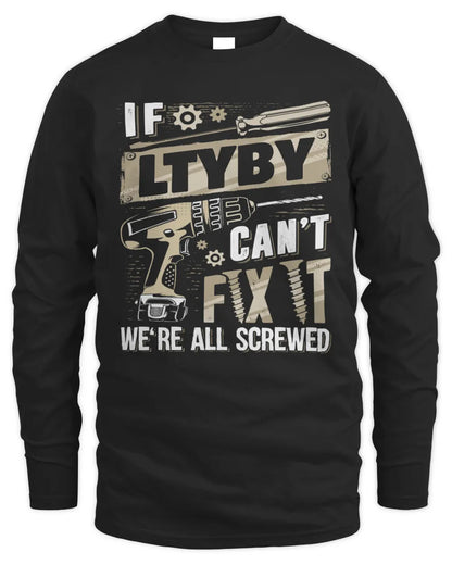 LTYBY TX03 P02 - Personalized Handyman Mechanic Shirt “If NAME Can’t Fix It, We’re All Screwed” - Men's Long Sleeved T-Shirt - Black
