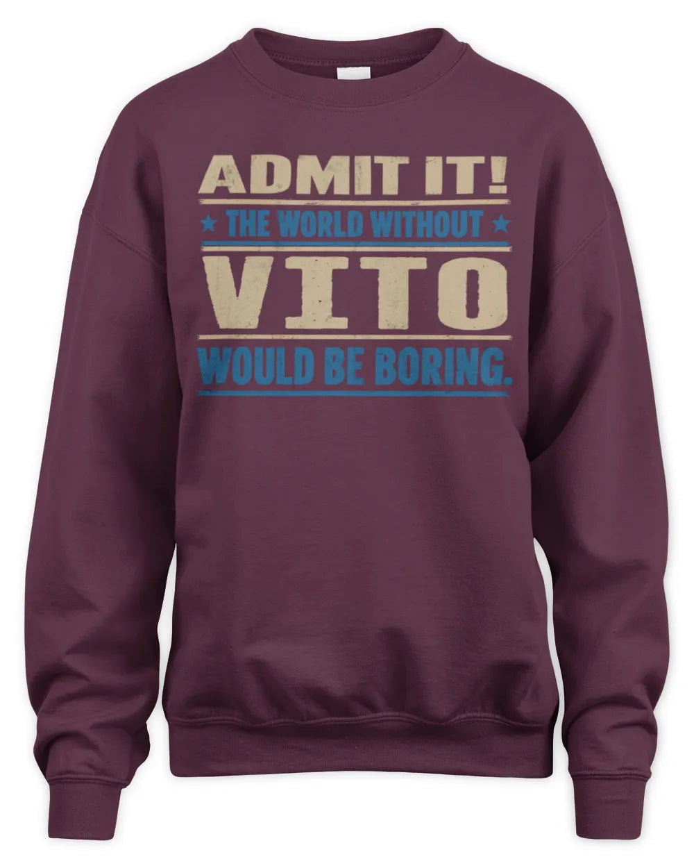 VITO TP68-K2-968 – Personalized Funny Quote Apparel “The World Without NAME Would Be Boring” - Unisex Sweatshirt - Maroon